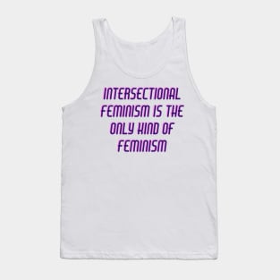 Intersectional Feminism is the Only Kind of Feminism Tank Top